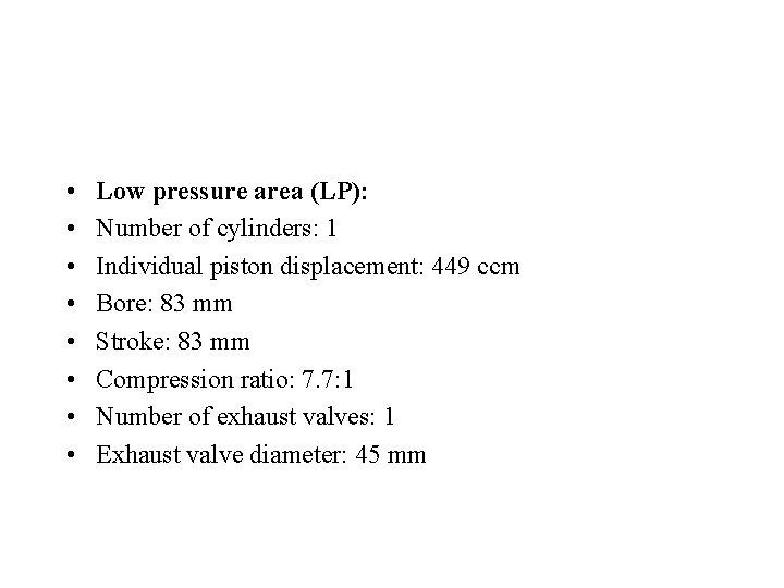  • • Low pressure area (LP): Number of cylinders: 1 Individual piston displacement: