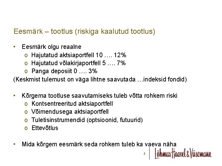 Eesmärk – tootlus (riskiga kaalutud tootlus) • Eesmärk olgu reaalne o Hajutatud aktsiaportfell 10