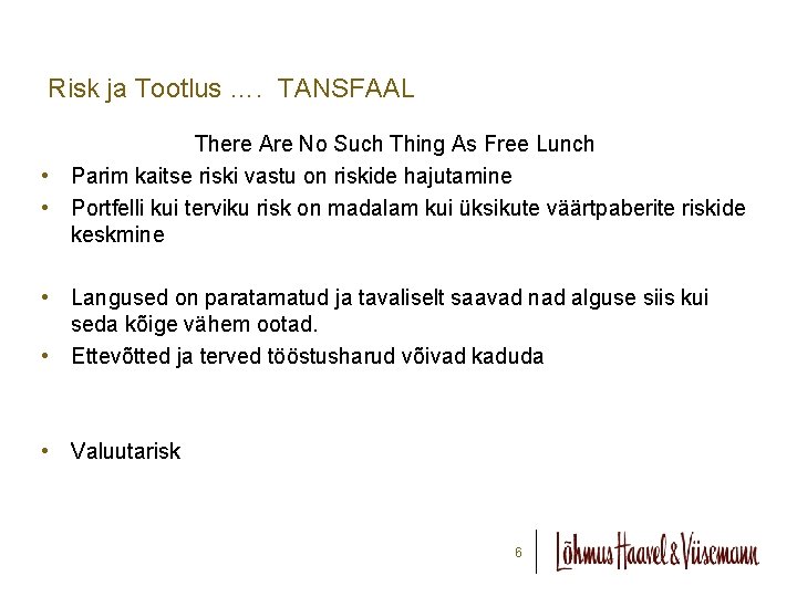 Risk ja Tootlus …. TANSFAAL There Are No Such Thing As Free Lunch •