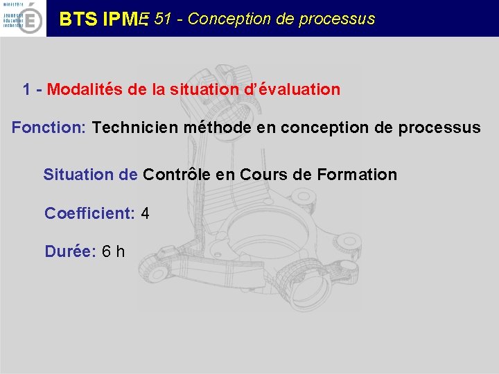 BTS IPM E: 51 - Conception de processus 1 - Modalités de la situation