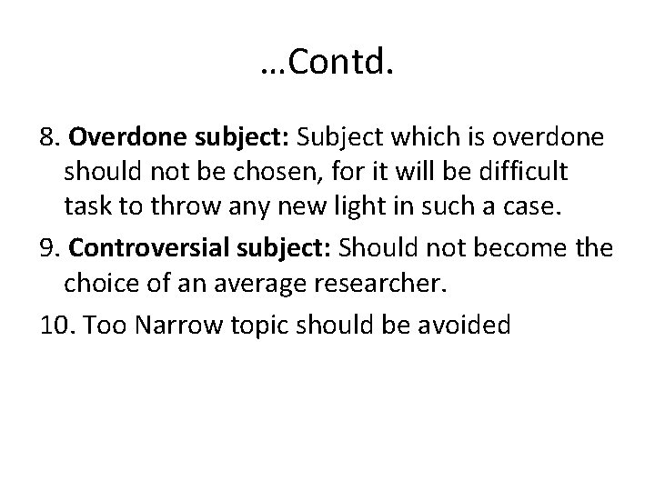 …Contd. 8. Overdone subject: Subject which is overdone should not be chosen, for it