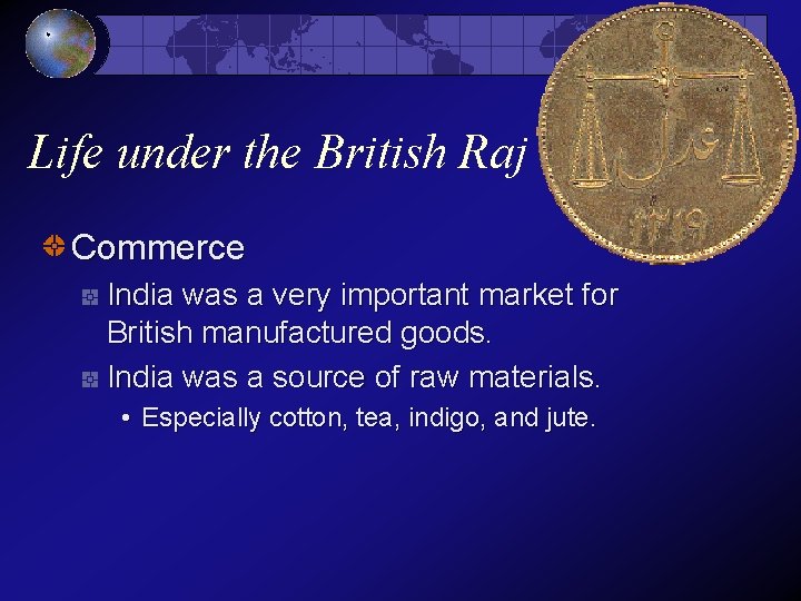 Life under the British Raj Commerce India was a very important market for British