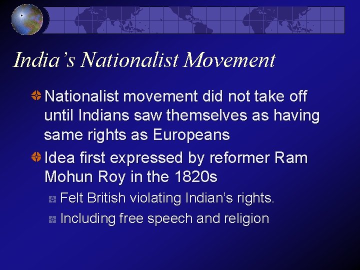 India’s Nationalist Movement Nationalist movement did not take off until Indians saw themselves as