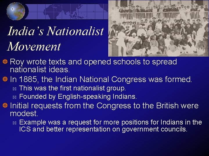 India’s Nationalist Movement Roy wrote texts and opened schools to spread nationalist ideas. In