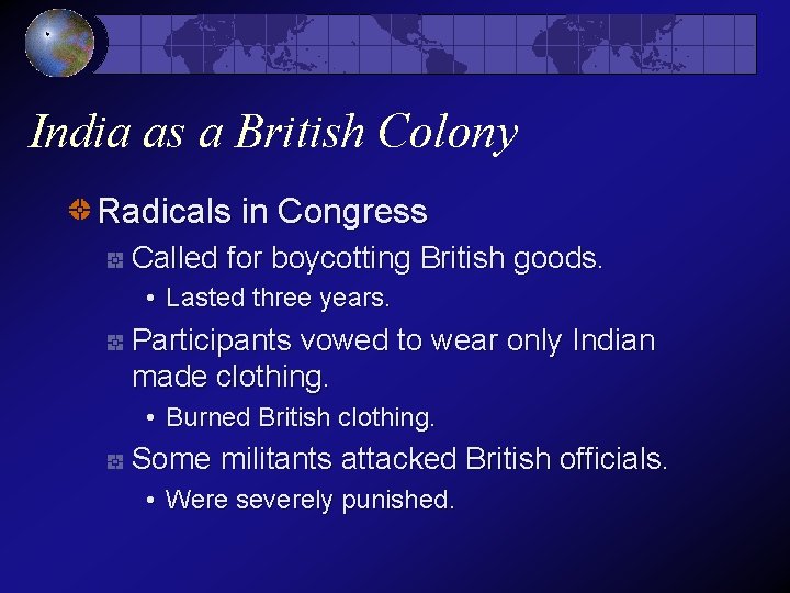 India as a British Colony Radicals in Congress Called for boycotting British goods. •