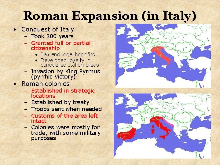 Roman Expansion (in Italy) • Conquest of Italy – Took 200 years – Granted