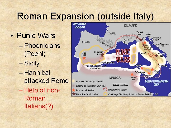 Roman Expansion (outside Italy) • Punic Wars – Phoenicians (Poeni) – Sicily – Hannibal