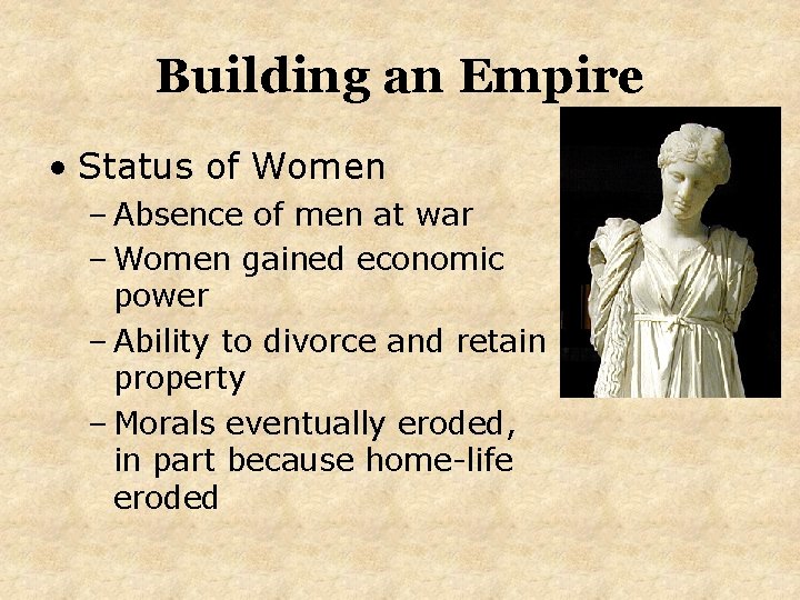 Building an Empire • Status of Women – Absence of men at war –