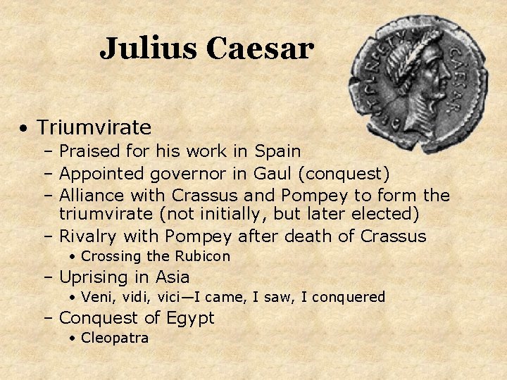 Julius Caesar • Triumvirate – Praised for his work in Spain – Appointed governor