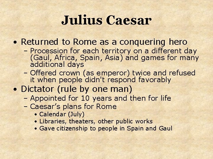 Julius Caesar • Returned to Rome as a conquering hero – Procession for each