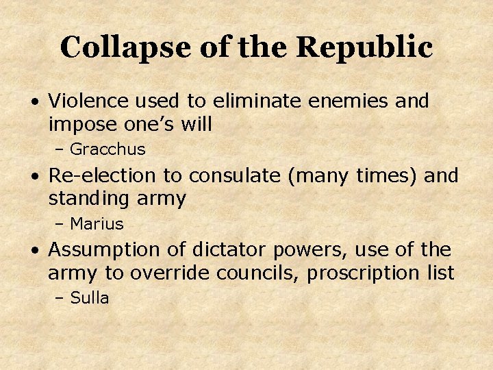 Collapse of the Republic • Violence used to eliminate enemies and impose one’s will