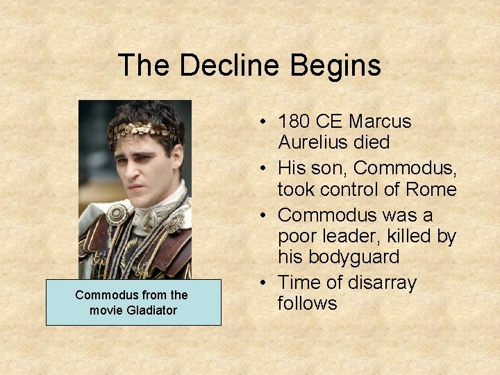 The Decline Begins Commodus from the movie Gladiator • 180 CE Marcus Aurelius died