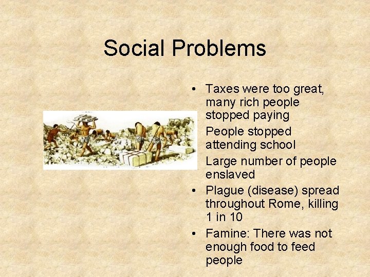 Social Problems • Taxes were too great, many rich people stopped paying • People