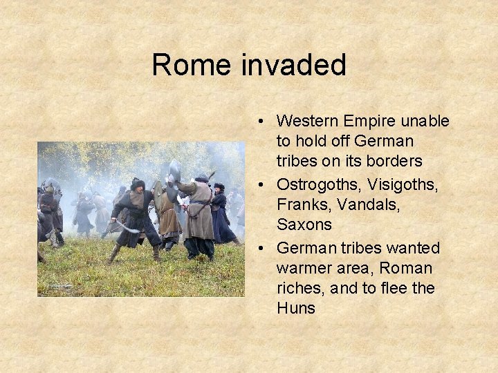 Rome invaded • Western Empire unable to hold off German tribes on its borders