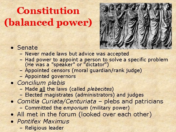 Constitution (balanced power) • Senate – Never made laws but advice was accepted –