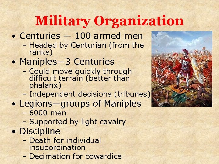 Military Organization • Centuries — 100 armed men – Headed by Centurian (from the