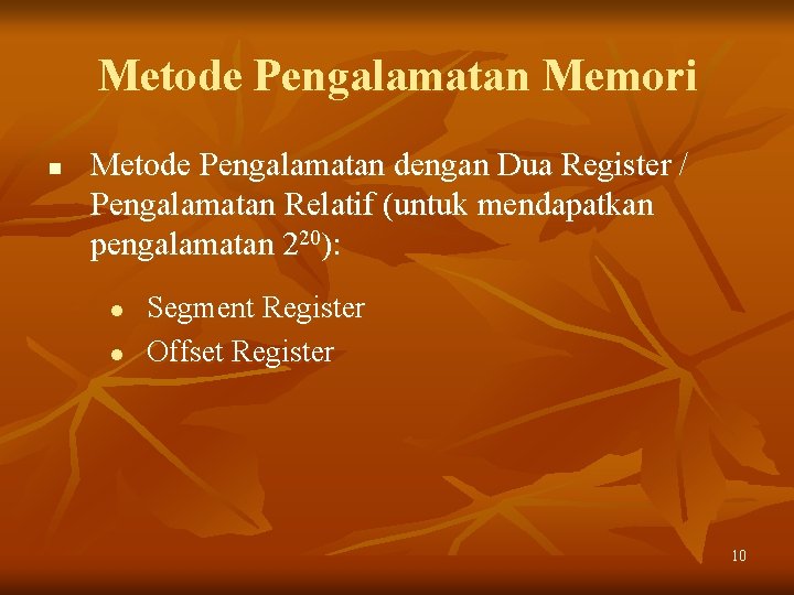 Metode Pengalamatan Memori n Metode Pengalamatan dengan Dua Register / Pengalamatan Relatif (untuk mendapatkan