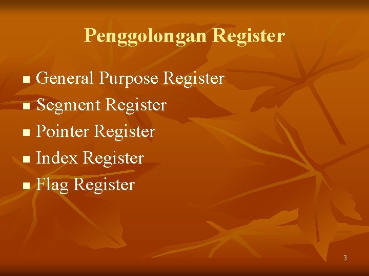 Penggolongan Register General Purpose Register n Segment Register n Pointer Register n Index Register