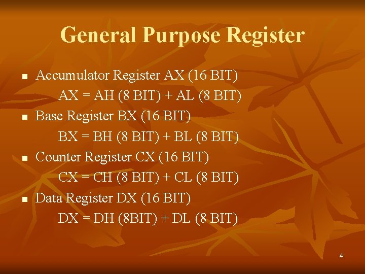 General Purpose Register n n Accumulator Register AX (16 BIT) AX = AH (8