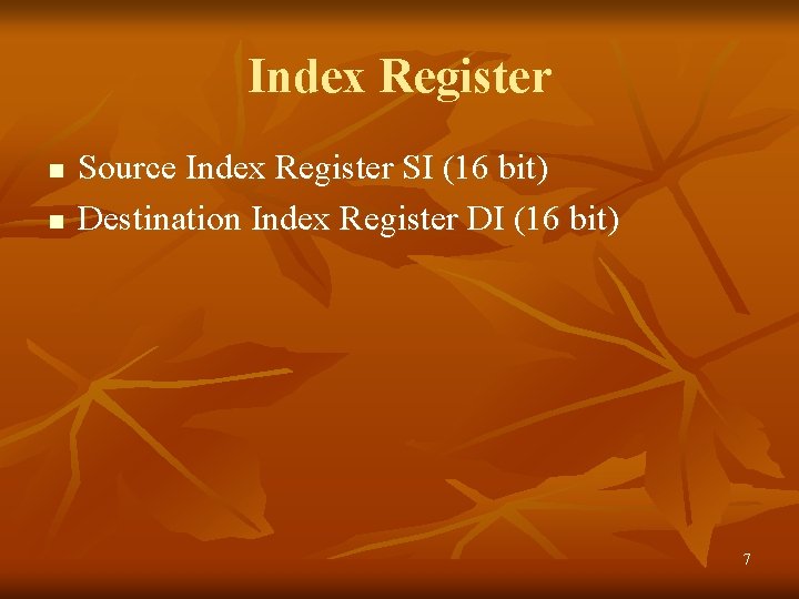 Index Register n n Source Index Register SI (16 bit) Destination Index Register DI