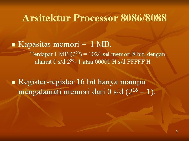 Arsitektur Processor 8086/8088 n Kapasitas memori = 1 MB. Terdapat 1 MB (220) =