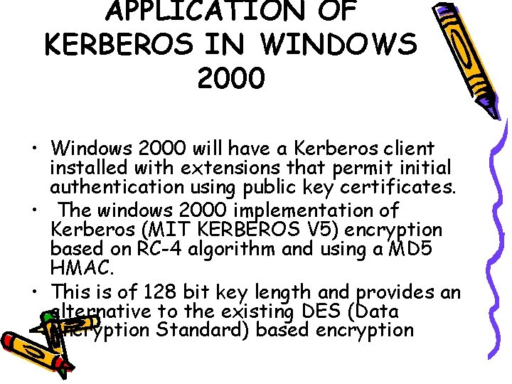 APPLICATION OF KERBEROS IN WINDOWS 2000 • Windows 2000 will have a Kerberos client APPLICATION OF KERBEROS IN WINDOWS 2000 • Windows 2000 will have a Kerberos client