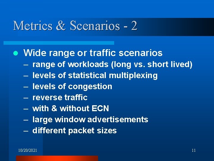 Metrics & Scenarios - 2 l Wide range or traffic scenarios – – –