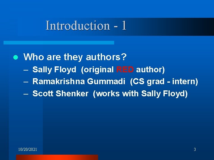 Introduction - 1 l Who are they authors? – Sally Floyd (original RED author)
