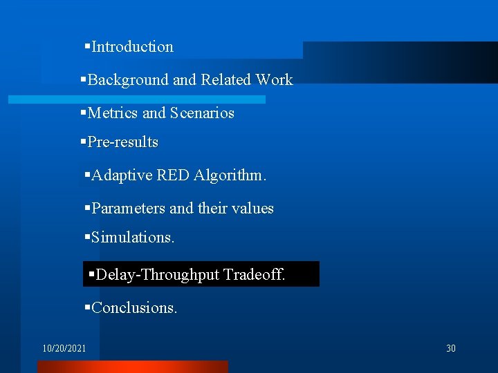 §Introduction §Background and Related Work §Metrics and Scenarios §Pre-results §Adaptive RED Algorithm. §Parameters and