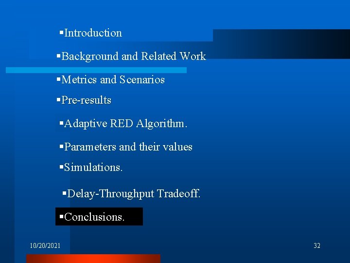 §Introduction §Background and Related Work §Metrics and Scenarios §Pre-results §Adaptive RED Algorithm. §Parameters and