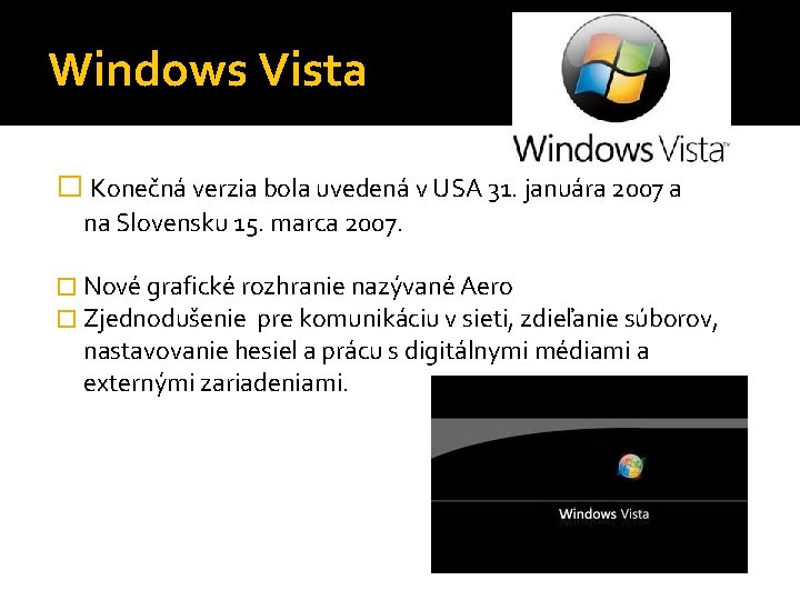 Windows Vista � Konečná verzia bola uvedená v USA 31. januára 2007 a na