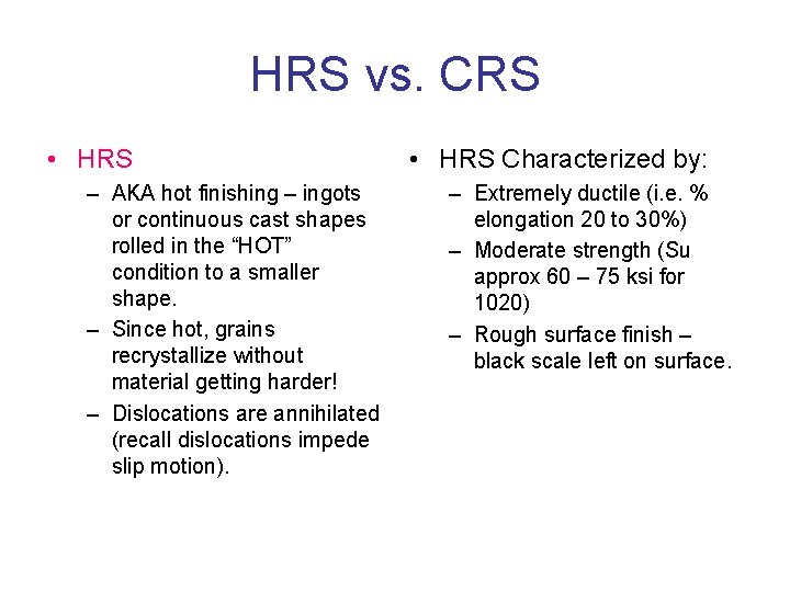 HRS vs. CRS • HRS – AKA hot finishing – ingots or continuous cast