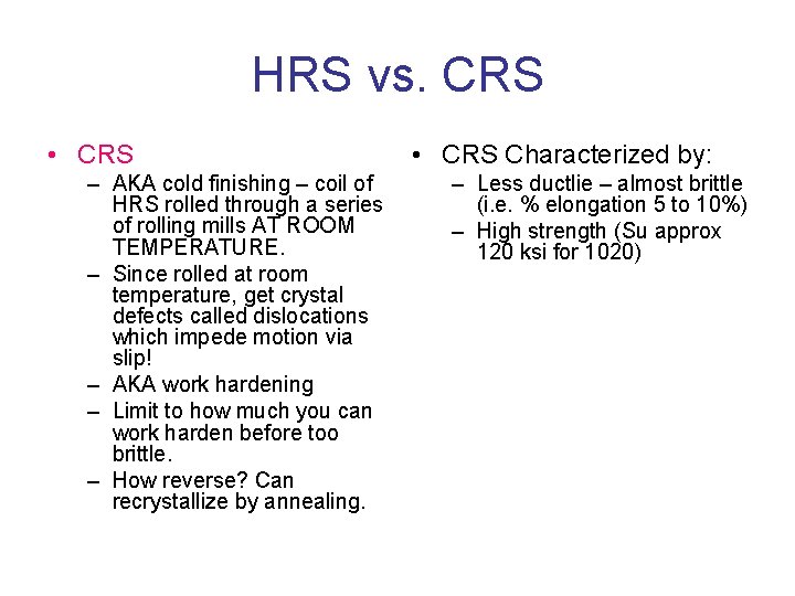 HRS vs. CRS • CRS – AKA cold finishing – coil of HRS rolled