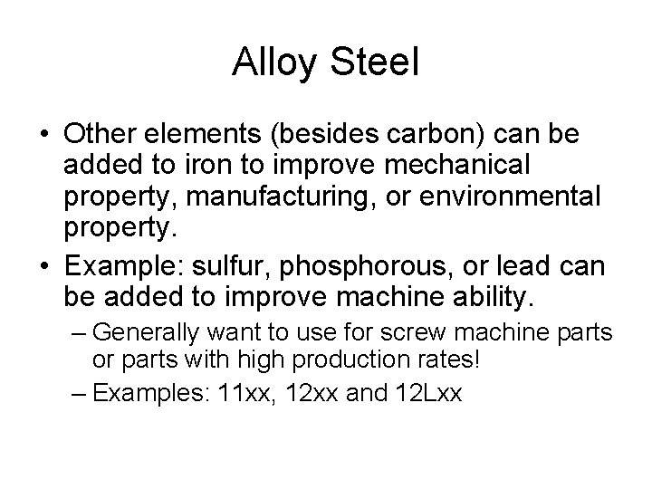 Alloy Steel • Other elements (besides carbon) can be added to iron to improve