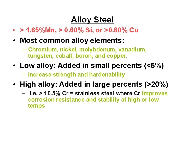 Alloy Steel • > 1. 65%Mn, > 0. 60% Si, or >0. 60% Cu