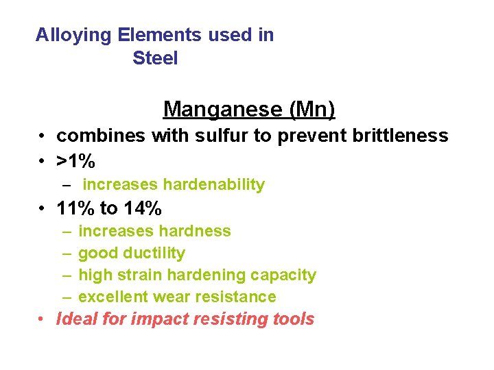 Alloying Elements used in Steel Manganese (Mn) • combines with sulfur to prevent brittleness