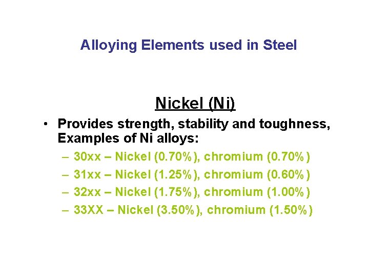 Alloying Elements used in Steel Nickel (Ni) • Provides strength, stability and toughness, Examples