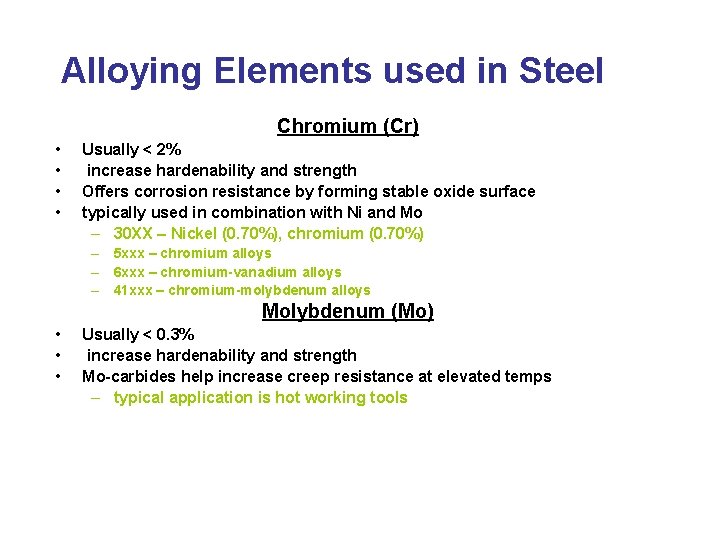 Alloying Elements used in Steel Chromium (Cr) • • Usually < 2% increase hardenability