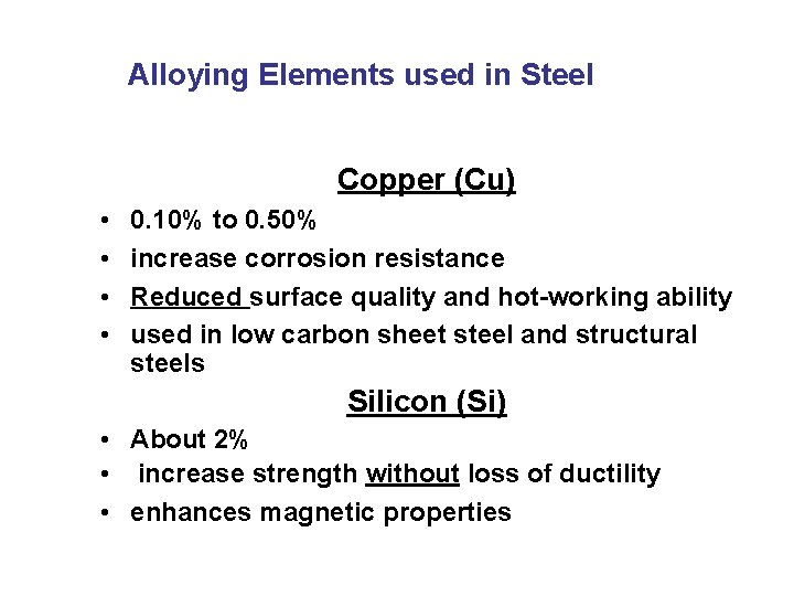Alloying Elements used in Steel Copper (Cu) • • 0. 10% to 0. 50%