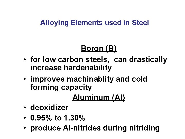 Alloying Elements used in Steel • • • Boron (B) for low carbon steels,