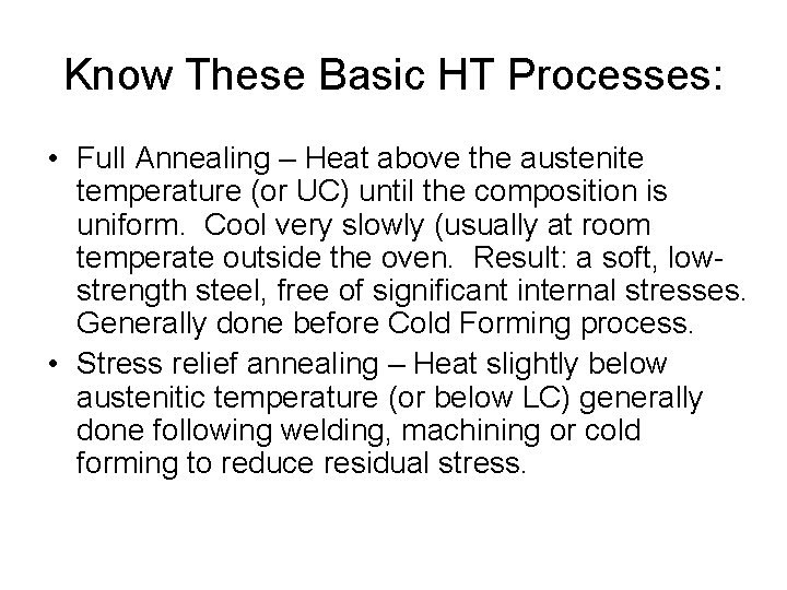 Know These Basic HT Processes: • Full Annealing – Heat above the austenite temperature
