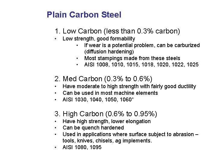 Plain Carbon Steel 1. Low Carbon (less than 0. 3% carbon) • Low strength,