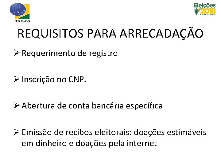 REQUISITOS PARA ARRECADAÇÃO Ø Requerimento de registro Ø Inscrição no CNPJ Ø Abertura de