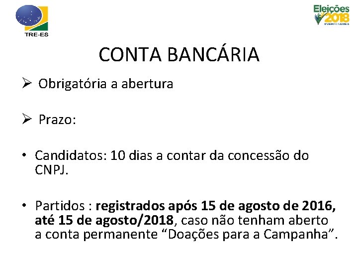 CONTA BANCÁRIA Ø Obrigatória a abertura Ø Prazo: • Candidatos: 10 dias a contar