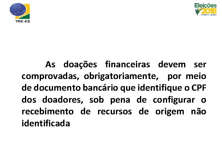 As doações financeiras devem ser comprovadas, obrigatoriamente, por meio de documento bancário que identifique