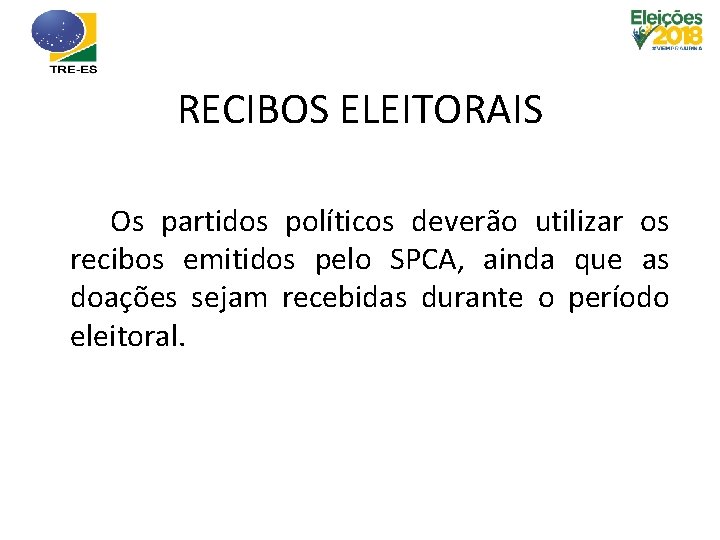 RECIBOS ELEITORAIS Os partidos políticos deverão utilizar os recibos emitidos pelo SPCA, ainda que