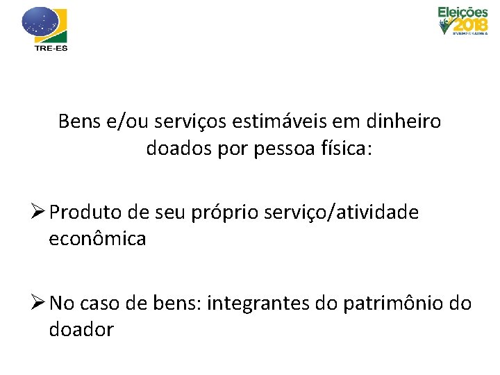 Bens e/ou serviços estimáveis em dinheiro doados por pessoa física: Ø Produto de seu