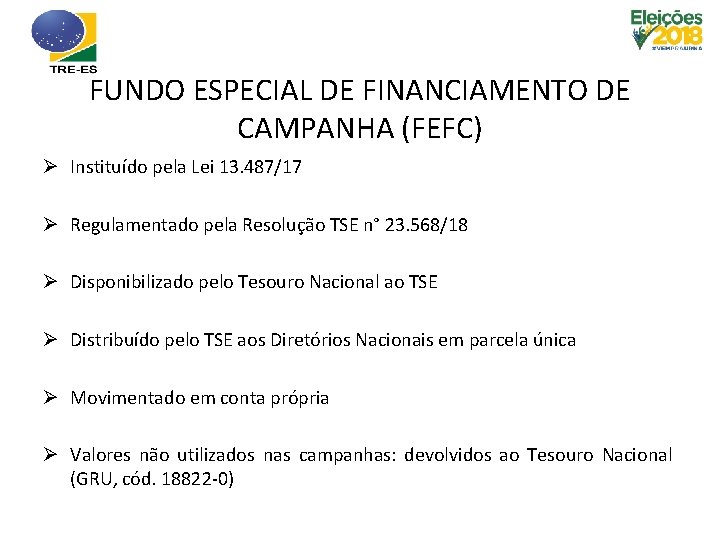 FUNDO ESPECIAL DE FINANCIAMENTO DE CAMPANHA (FEFC) Ø Instituído pela Lei 13. 487/17 Ø