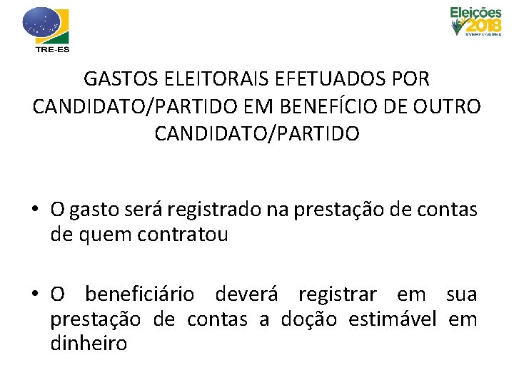 GASTOS ELEITORAIS EFETUADOS POR CANDIDATO/PARTIDO EM BENEFÍCIO DE OUTRO CANDIDATO/PARTIDO • O gasto será