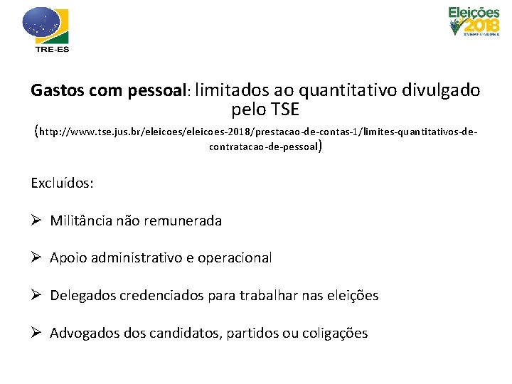 Gastos com pessoal: limitados ao quantitativo divulgado pelo TSE (http: //www. tse. jus. br/eleicoes-2018/prestacao-de-contas-1/limites-quantitativos-decontratacao-de-pessoal)